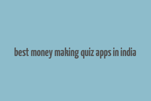 best money making quiz apps in india