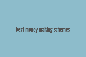 best money making schemes