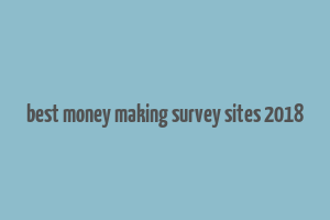 best money making survey sites 2018