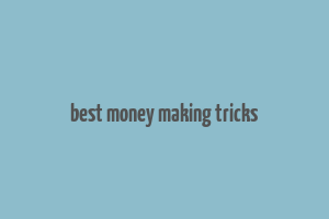 best money making tricks