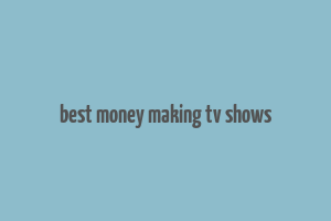 best money making tv shows