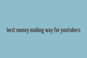 best money making way for youtubers