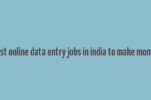 best online data entry jobs in india to make money