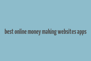 best online money making websites apps