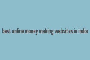 best online money making websites in india