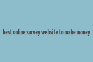 best online survey website to make money