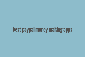 best paypal money making apps