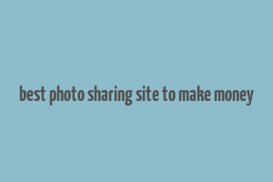 best photo sharing site to make money