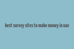 best survey sites to make money in uae