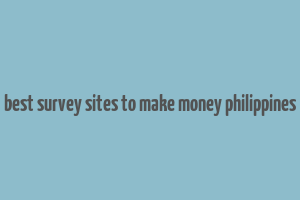 best survey sites to make money philippines