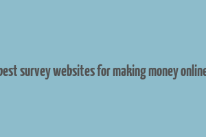 best survey websites for making money online