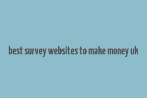 best survey websites to make money uk