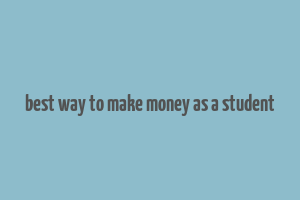 best way to make money as a student