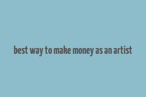 best way to make money as an artist