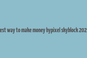 best way to make money hypixel skyblock 2023