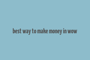 best way to make money in wow