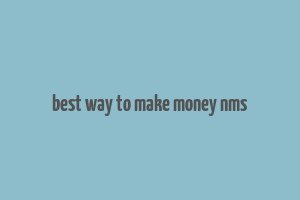 best way to make money nms