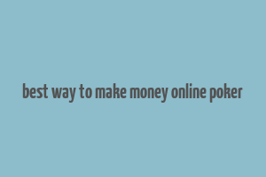 best way to make money online poker