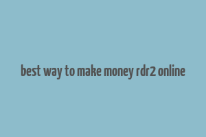 best way to make money rdr2 online