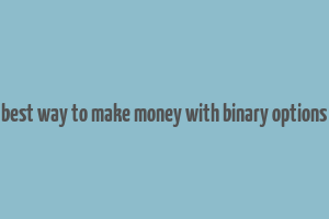 best way to make money with binary options