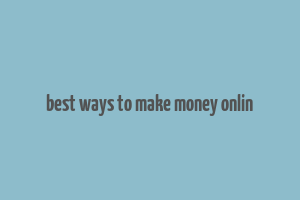 best ways to make money onlin