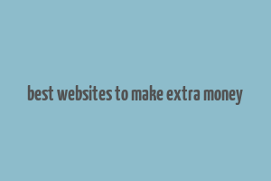 best websites to make extra money