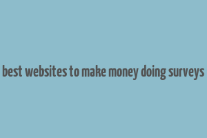 best websites to make money doing surveys