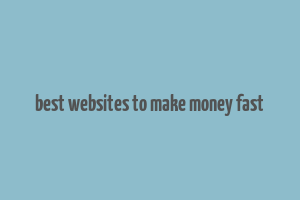 best websites to make money fast