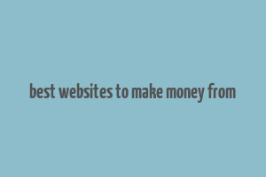 best websites to make money from