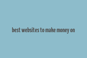 best websites to make money on