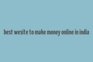 best wesite to make money online in india