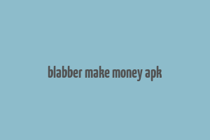 blabber make money apk