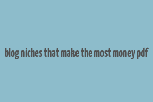 blog niches that make the most money pdf