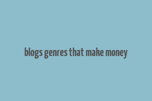 blogs genres that make money