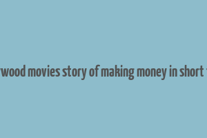 bollywood movies story of making money in short time