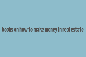 books on how to make money in real estate