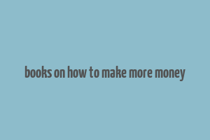 books on how to make more money