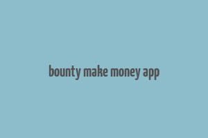 bounty make money app