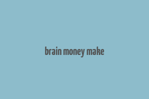 brain money make