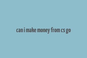 can i make money from cs go