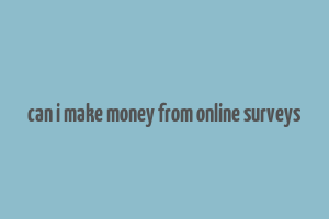 can i make money from online surveys