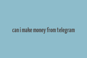 can i make money from telegram