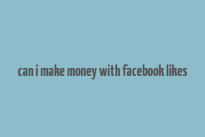 can i make money with facebook likes