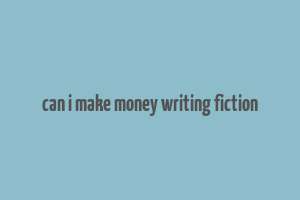 can i make money writing fiction