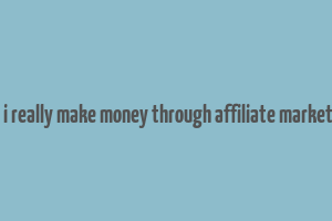 can i really make money through affiliate marketing