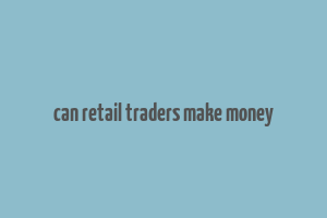 can retail traders make money