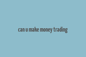 can u make money trading