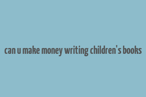 can u make money writing children's books