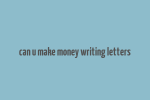 can u make money writing letters