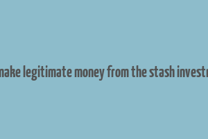 can you make legitimate money from the stash investment app